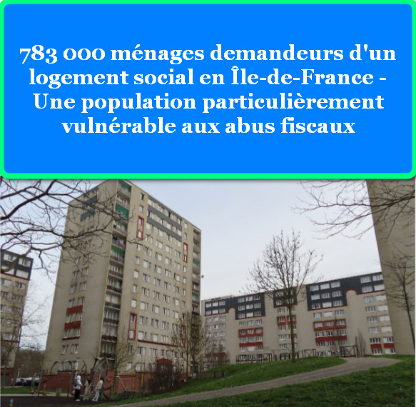 783 000 ménages demandeurs d'un logement social en Île-de-France - Une population particulièrement vulnérable aux abus fiscaux