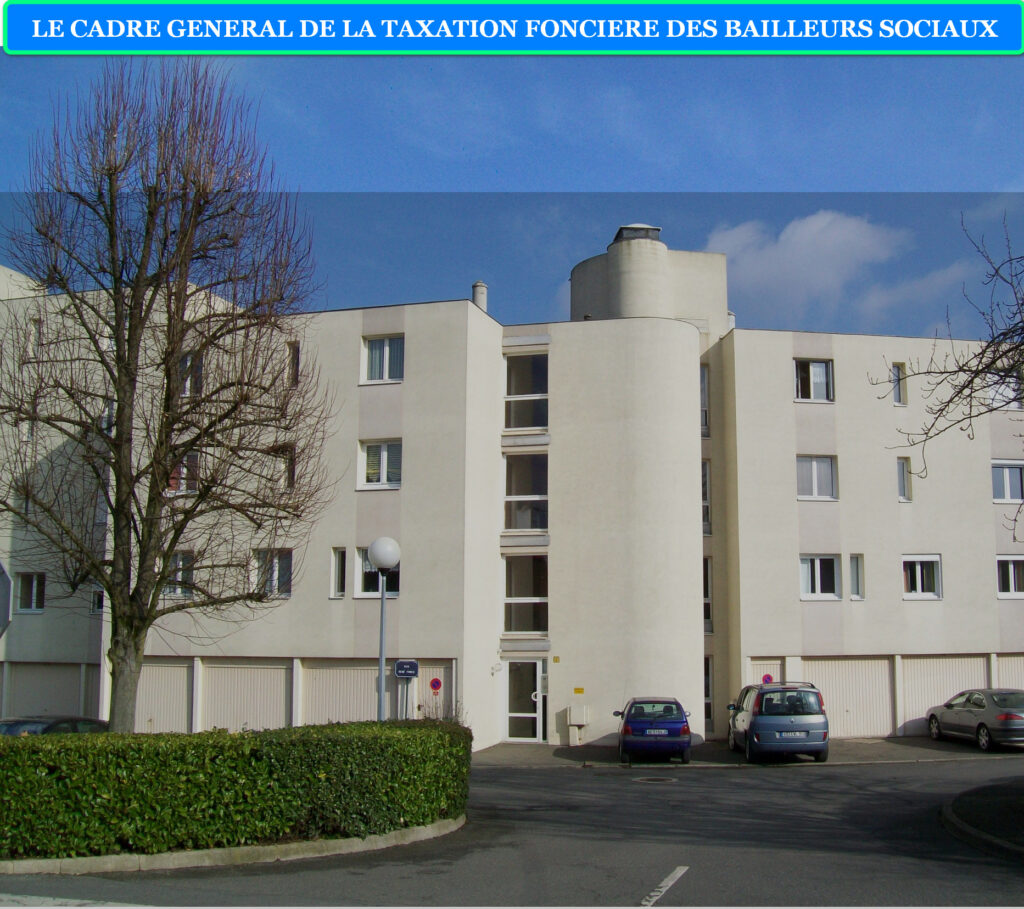 LE CADRE GENERAL DE LA TAXATION FONCIERE DES BAILLEURS SOCIAUX