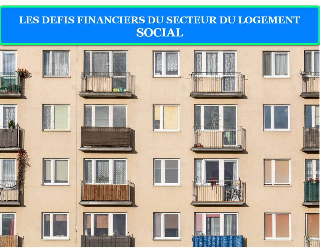 LES DEFIS FINANCIERS DU SECTEUR DU LOGEMENT SOCIAL